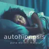 Dormir Bien Goji - Autohipnosis para Dormir Mejor - Música para Relajarte y Descansar con Ondas Alfa